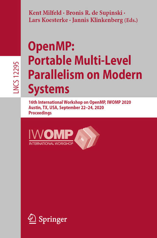 Book cover of OpenMP: 16th International Workshop on OpenMP, IWOMP 2020, Austin, TX, USA, September 22–24, 2020, Proceedings (1st ed. 2020) (Lecture Notes in Computer Science #12295)