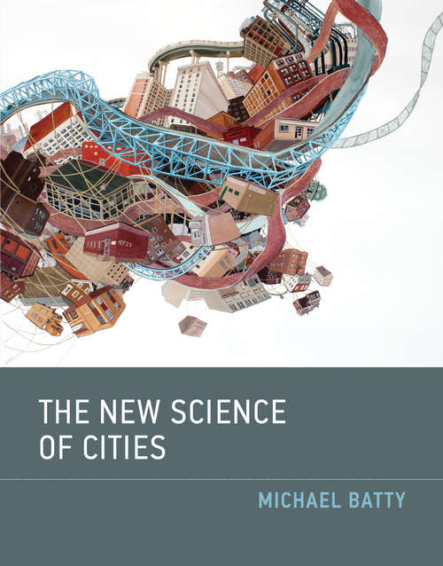 Book cover of The New Science of Cities (The\mit Press Ser.)