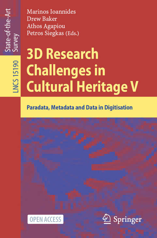 Book cover of 3D Research Challenges in Cultural Heritage V: Paradata, Metadata and Data in Digitisation (Lecture Notes in Computer Science #15190)