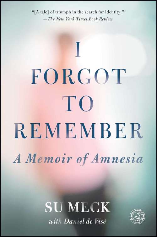 Book cover of I Forgot to Remember: A Memoir of Amnesia
