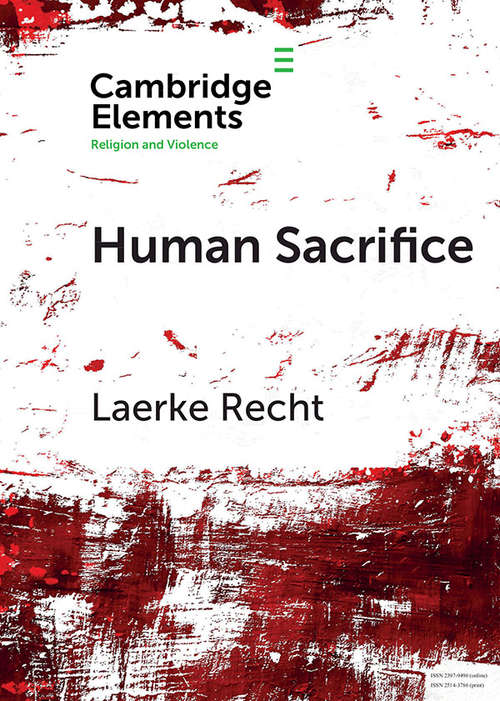 Book cover of Human Sacrifice: Archaeological Perspectives from around the World (Elements in Religion and Violence)