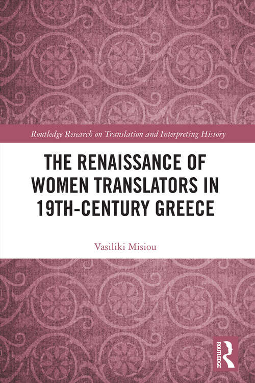 Book cover of The Renaissance of Women Translators in 19th-Century Greece (Routledge Research on Translation and Interpreting History)