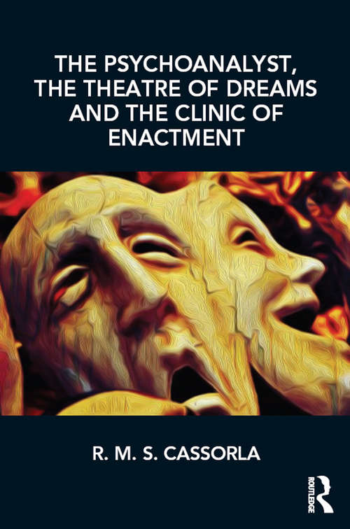Book cover of The Psychoanalyst, the Theatre of Dreams and the Clinic of Enactment