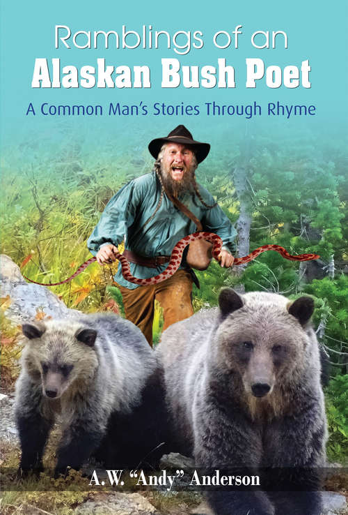 Book cover of Ramblings of Alaskan Bush Poet: A Common Man's Stories Through Rhyme