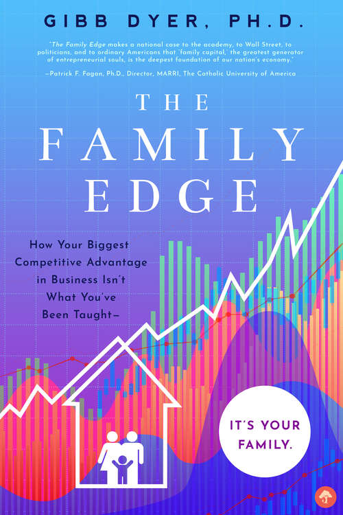 Book cover of The Family Edge: How Your Biggest Competitive Advantage Isn't What You've Been Taught . . . It's Your Family