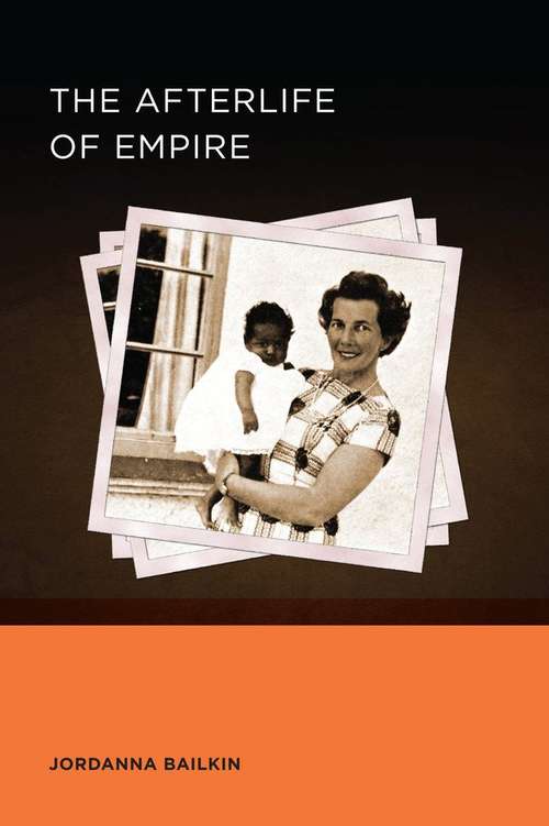 Book cover of Afterlife of Empire (Berkeley Series in British Studies #4)