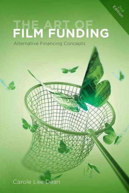 Book cover of The Art of Film Funding: Alternative Financing Concepts (Second Edition)