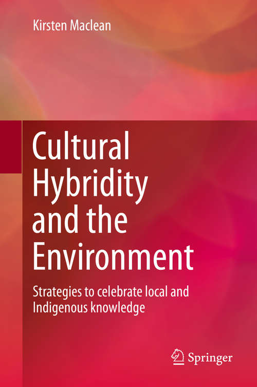 Book cover of Cultural Hybridity and the Environment: Strategies to celebrate local and Indigenous knowledge