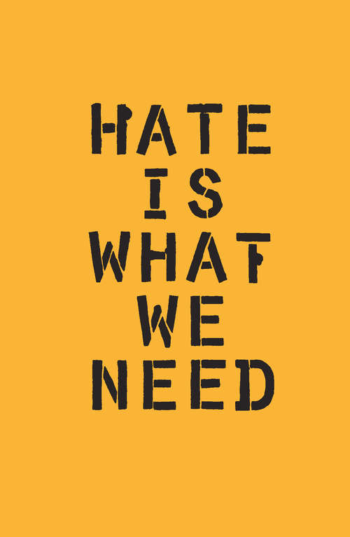 Book cover of Hate Is What We Need
