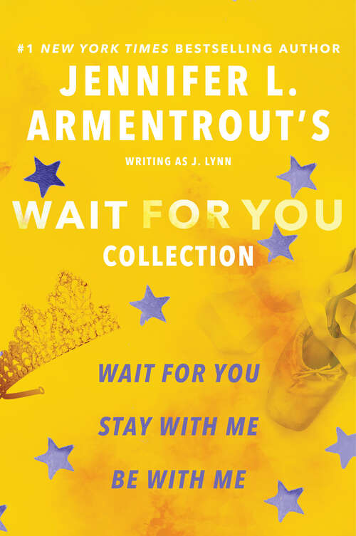 Book cover of Jennifer L. Armentrout's Wait for You Collection: Wait for You, Be with Me, Stay with Me (Wait for You Saga)