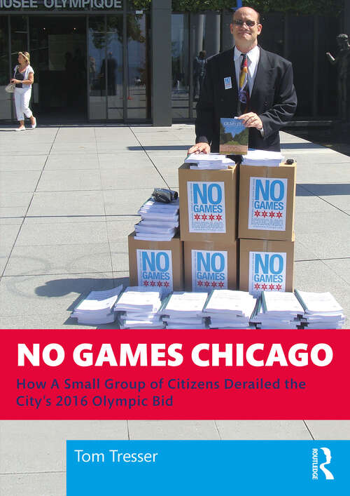 Book cover of No Games Chicago: How A Small Group of Citizens Derailed the City’s 2016 Olympic Bid