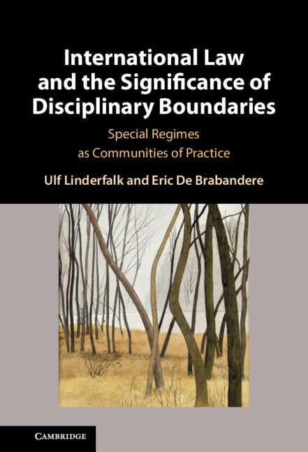 Book cover of International Law and the Significance of Disciplinary Boundaries: Special Regimes as Communities of Practice