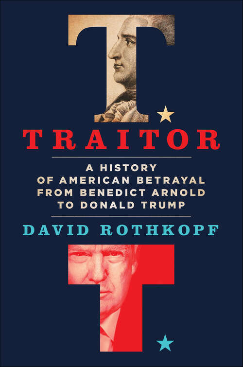 Book cover of Traitor: A History of American Betrayal from Benedict Arnold to Donald Trump