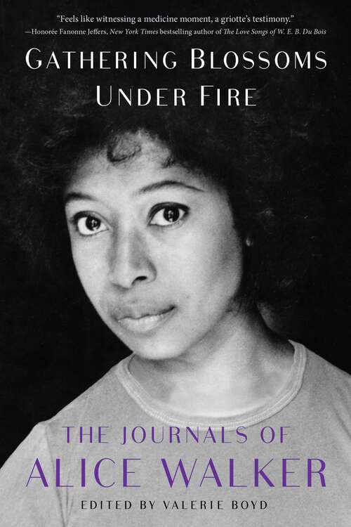 Book cover of Gathering Blossoms Under Fire: The Journals of Alice Walker, 1965–2000