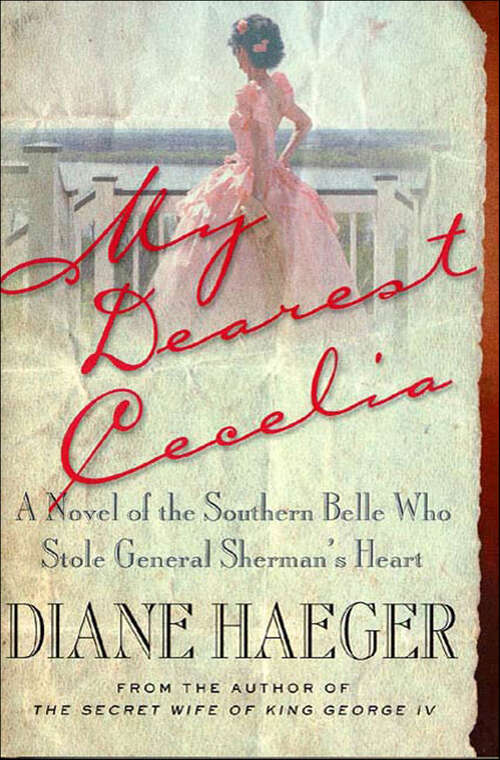 Book cover of My Dearest Cecelia: A Novel of the Southern Belle Who Stole General Sherman's Heart