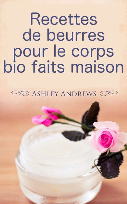 Book cover of Recettes de beurres pour le corps bio faits maison