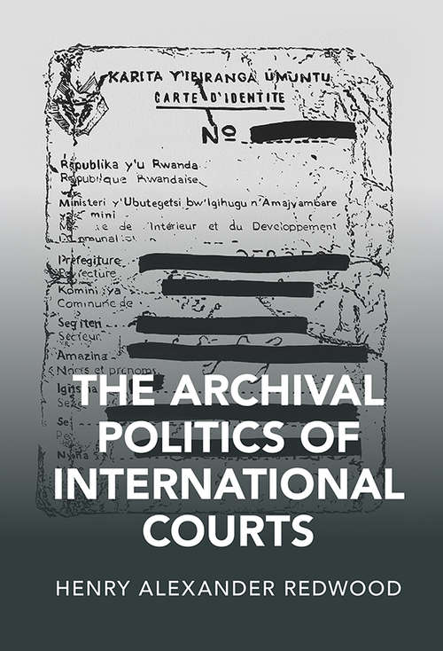 Book cover of The Archival Politics of International Courts (Cambridge Studies in Law and Society)