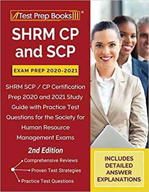 Book cover of SHRM CP and SCP Exam Prep 2020-2021: SHRM SCP / CP Certification Prep 2020 and 2021 Study Guide with Practice Test Questions for the Society for Human Resource Management Exams (Second Edition)