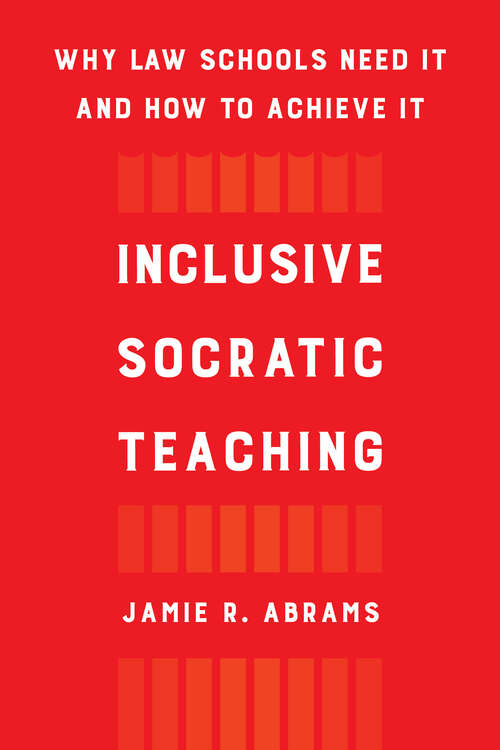 Book cover of Inclusive Socratic Teaching: Why Law Schools Need It and How to Achieve It