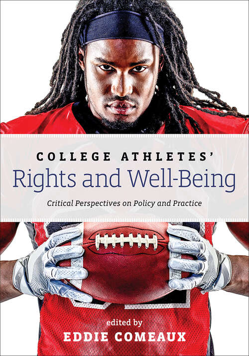 Book cover of College Athletes’ Rights and Well-Being: Critical Perspectives on Policy and Practice