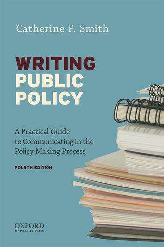 Book cover of Writing Public Policy: A Practical Guide to Communicating in the Policy Making Process (Fourth Edition)