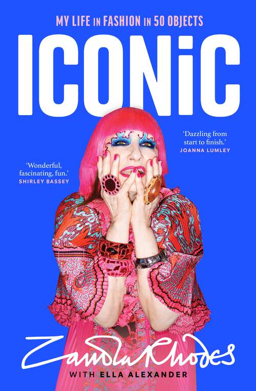 Book cover of Iconic: The vibrant new autobiography from the legendary British fashion designer who dressed everyone from rockstars to royalty