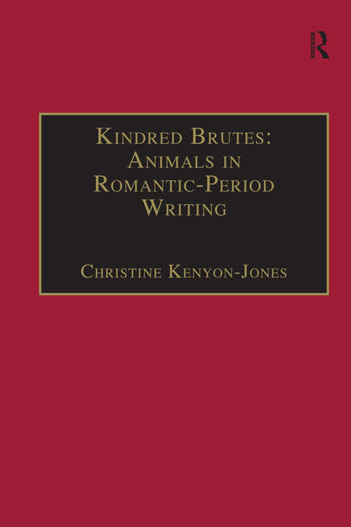 Book cover of Kindred Brutes: Animals in Romantic-Period Writing (The Nineteenth Century Series)