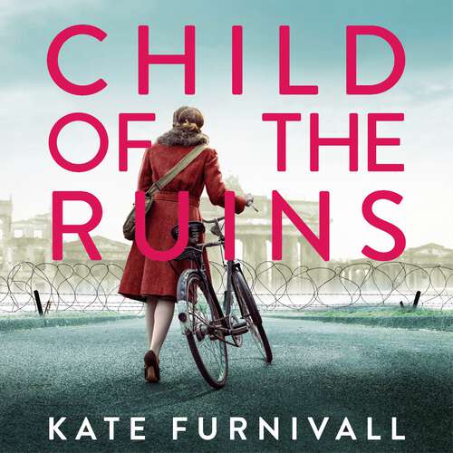 Book cover of Child of the Ruins: a gripping, heart-breaking and unforgettable World War Two historical thriller