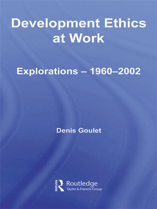 Book cover of Development Ethics at Work: Explorations – 1960-2002 (Routledge Studies in Development Economics: Vol. 53)