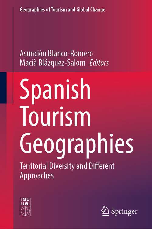 Book cover of Spanish Tourism Geographies: Territorial Diversity and Different Approaches (1st ed. 2023) (Geographies of Tourism and Global Change)