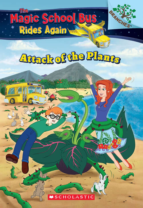 Book cover of Attack of the Plants: A Branches Book (The Magic School Bus Rides Again #5)
