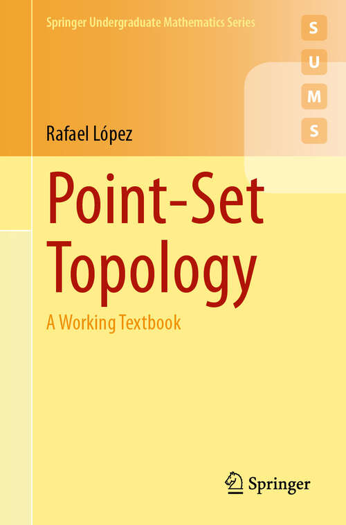 Book cover of Point-Set Topology: A Working Textbook (2024) (Springer Undergraduate Mathematics Series)