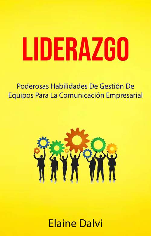 Book cover of Liderazgo : Poderosas Habilidades De Gestión De Equipos Para La Comunicación Empresarial