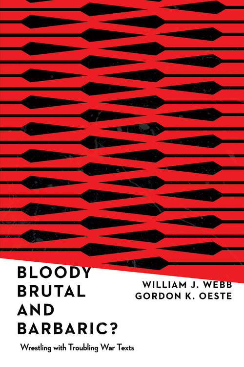 Book cover of Bloody, Brutal, and Barbaric?: Wrestling with Troubling War Texts