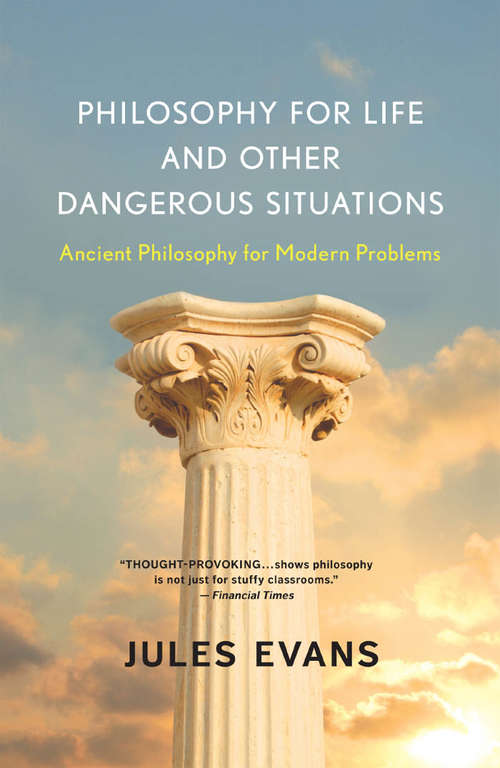 Book cover of Philosophy for Life and Other Dangerous Situations