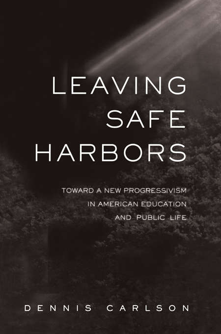 Book cover of Leaving Safe Harbors: Toward a New Progressivism in American Education and Public Life