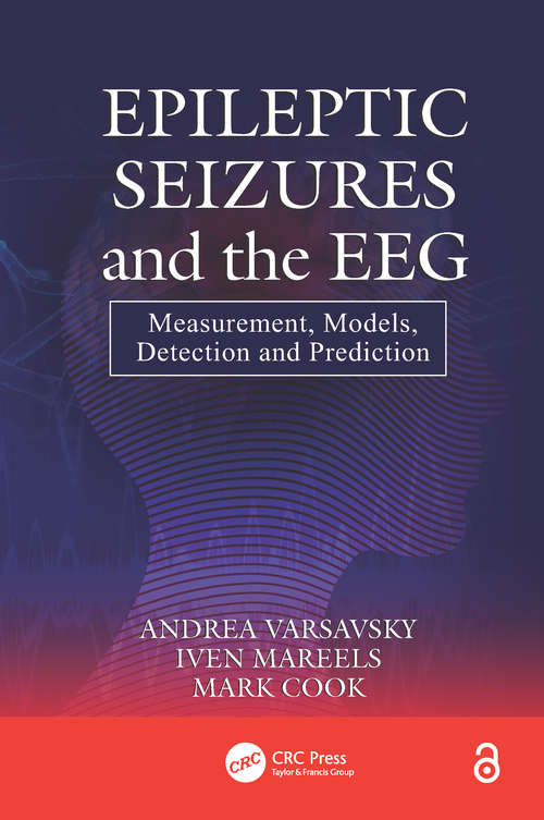 Book cover of Epileptic Seizures and the EEG: Measurement, Models, Detection and Prediction