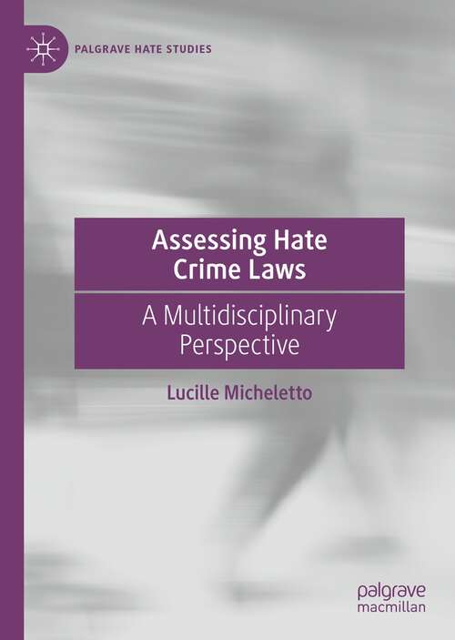 Book cover of Assessing Hate Crime Laws: A Multidisciplinary Perspective (1st ed. 2023) (Palgrave Hate Studies)