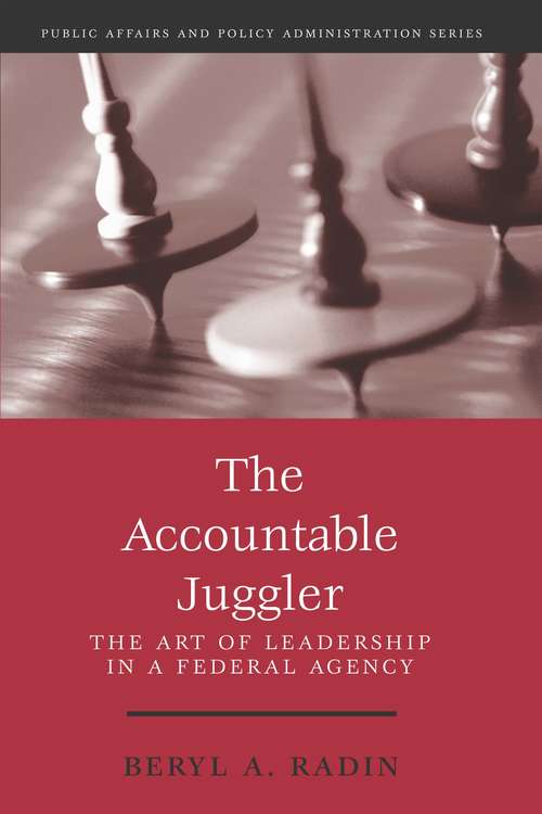 Book cover of The Accountable Juggler: The Art of Leadership in a Federal Agency