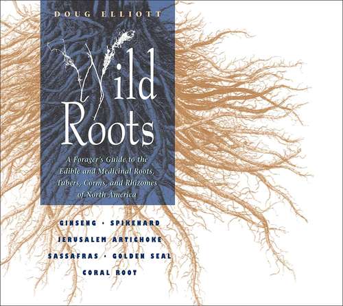 Book cover of Wild Roots: A Forager's Guide to the Edible and Medicinal Roots, Tubers, Corms, and Rhizomes of North America