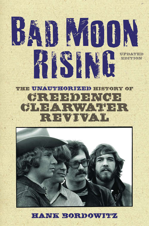 Book cover of Bad Moon Rising: The Unauthorized History of Creedence Clearwater Revival