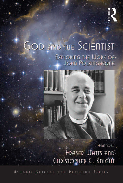Book cover of God and the Scientist: Exploring the Work of John Polkinghorne (Routledge Science and Religion Series)