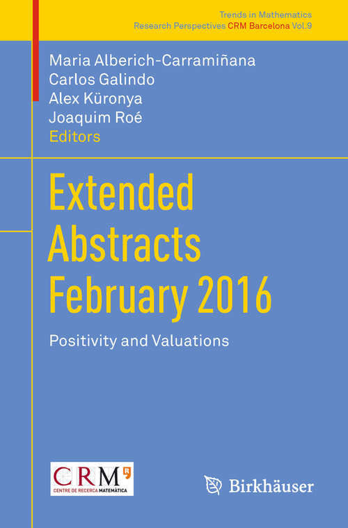 Book cover of Extended Abstracts February 2016: Positivity And Valuations (Trends in Mathematics #9)