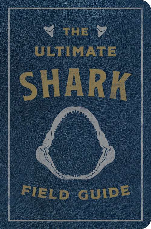 Book cover of The Ultimate Shark Field Guide: The Ocean Explorer's Handbook (Sharks, Observations, Science, Nature, Field Guide, Marine Biology for Kids)