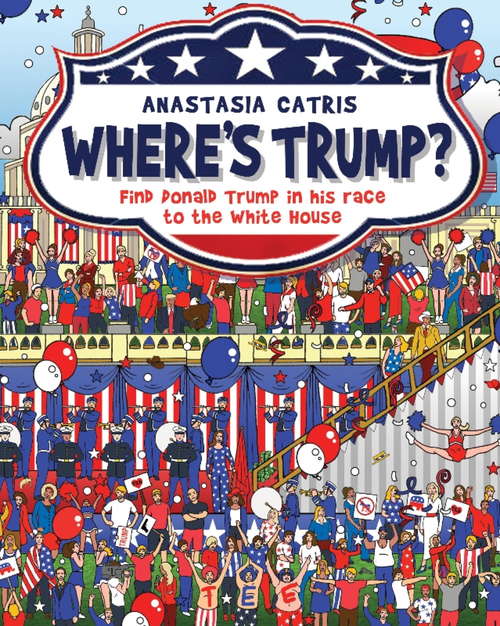 Book cover of Where's Trump?: Find Donald Trump in his race to the White House