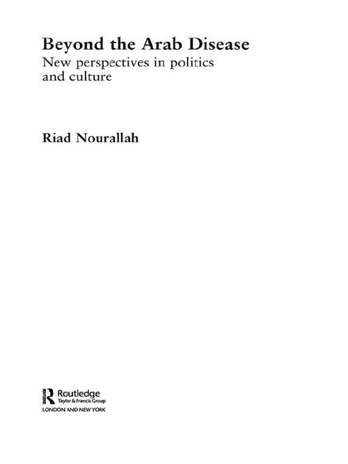 Book cover of Beyond the Arab Disease: New Perspectives in Politics and Culture (Routledge Advances in Middle East and Islamic Studies)