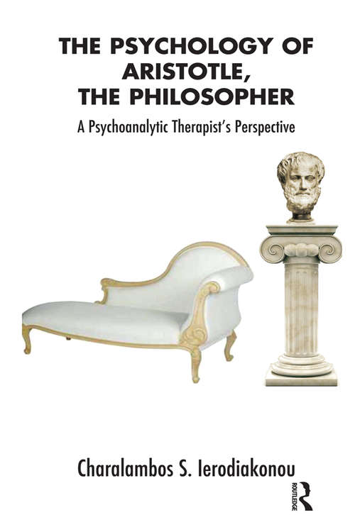 Book cover of The Psychology of Aristotle, The Philosopher: A Psychoanalytic Therapist's Perspective