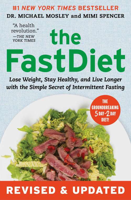 Book cover of The FastDiet: Lose Weight, Stay Healthy, and Live Longer with the Simple Secret of Intermittent Fasting (Atria Espanol Ser.)