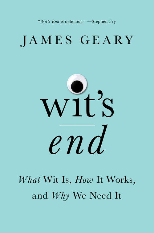 Book cover of Wit's End: What Wit Is, How It Works, And Why We Need It