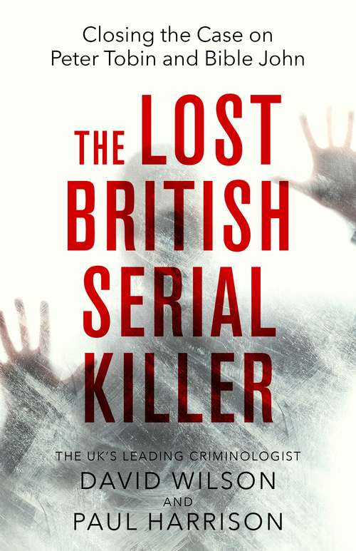 Book cover of The Lost British Serial Killer: Closing the case on Peter Tobin and Bible John